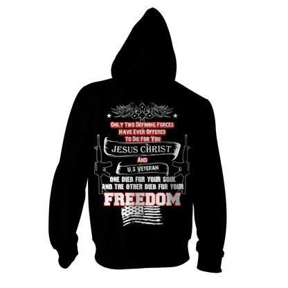 U.S Veteran - One Died For Your Soul And The Other Died For Your Freedom Zip Up Hoodie