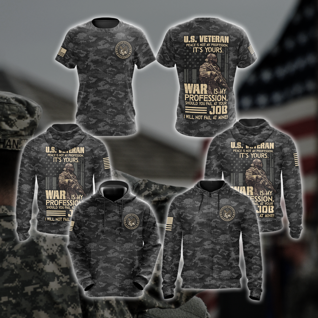 US Veteran Peace Is Not My Profession. It's Yours. War Is My Profession. Should You Fail At Your Job. I Will Not Fail At Mine Camo Version All Over Print T-shirt Zip Hoodie Pullover Hoodie
