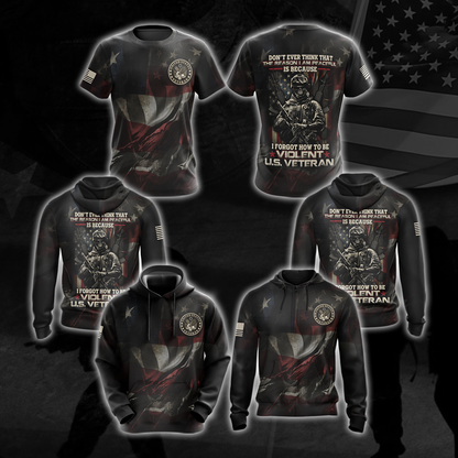 US Veteran Don't Ever Think That The Reason I'm Peaceful Is Because I Forgot How To be Violent All Over Print T-shirt Zip Hoodie Pullover Hoodie