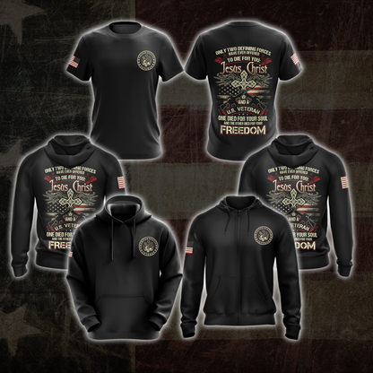 Only two defining forces have offered to die for you - Jesus Christ and US Veteran T-shirt Zip Hoodie Pullover Hoodie