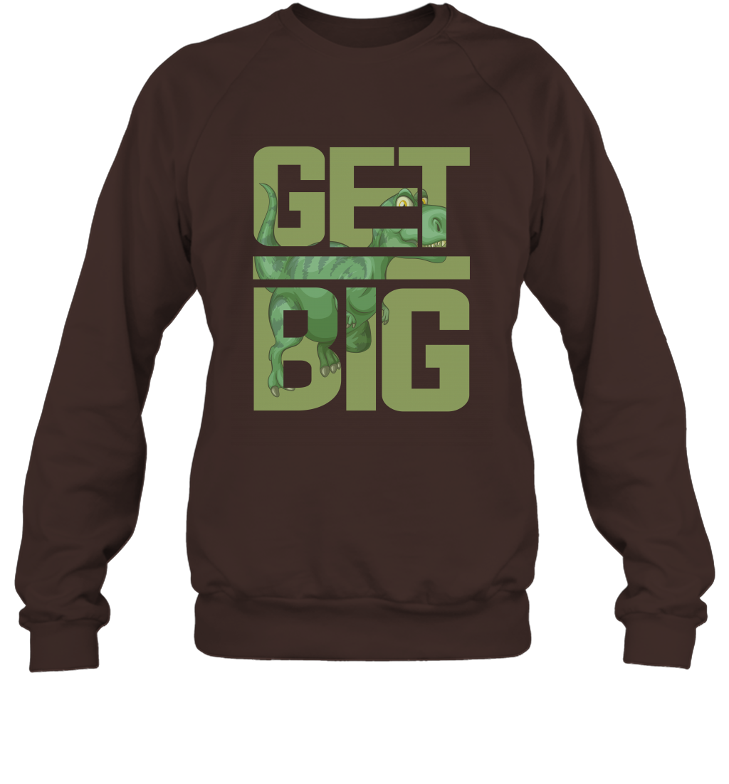Get Big Funny Saurus Dinosaur Shirt Sweatshirt Sweatshirt Dark Chocolate
