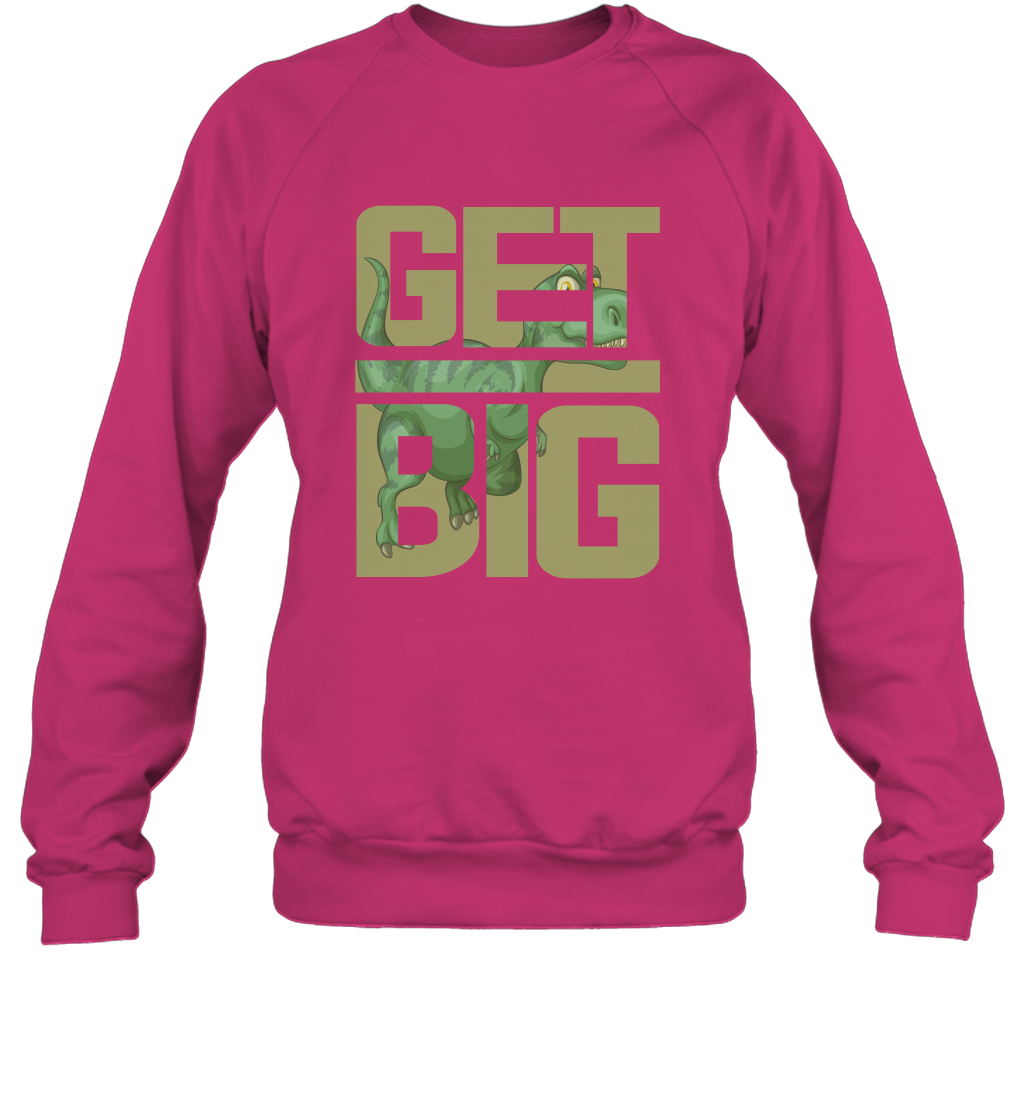 Get Big Funny Saurus Dinosaur Shirt Sweatshirt Sweatshirt Heliconia