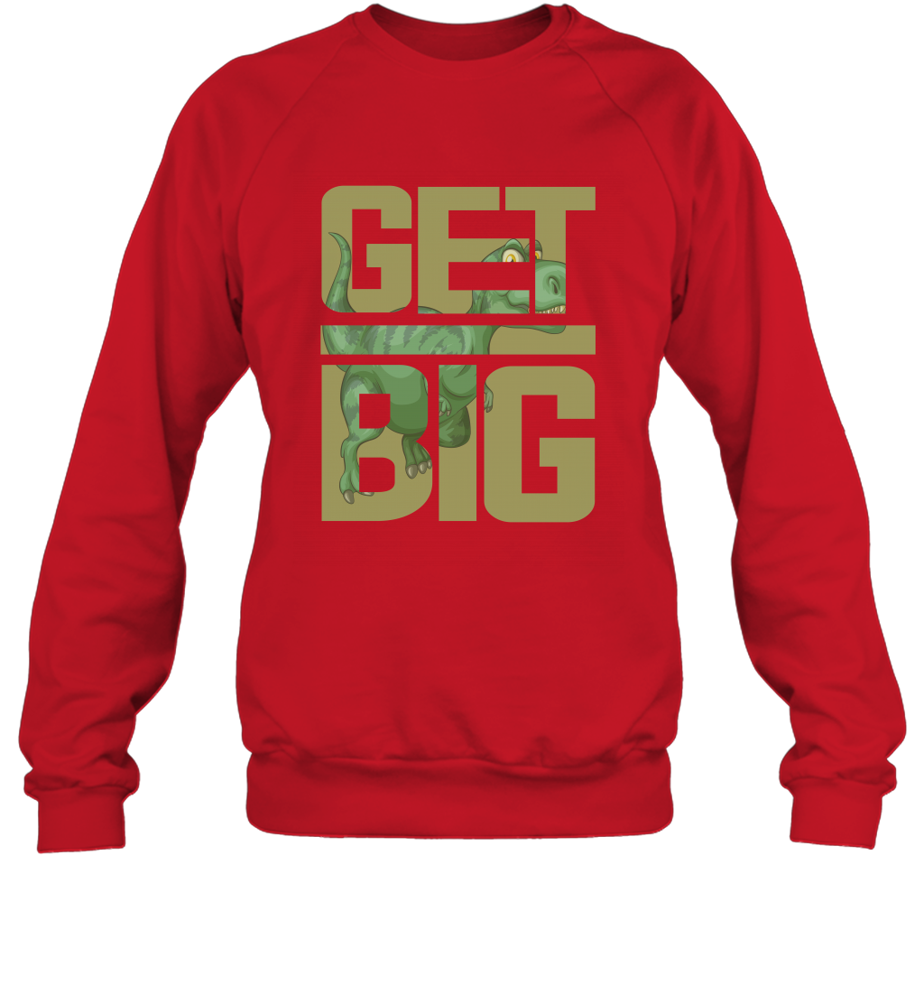 Get Big Funny Saurus Dinosaur Shirt Sweatshirt Sweatshirt Red