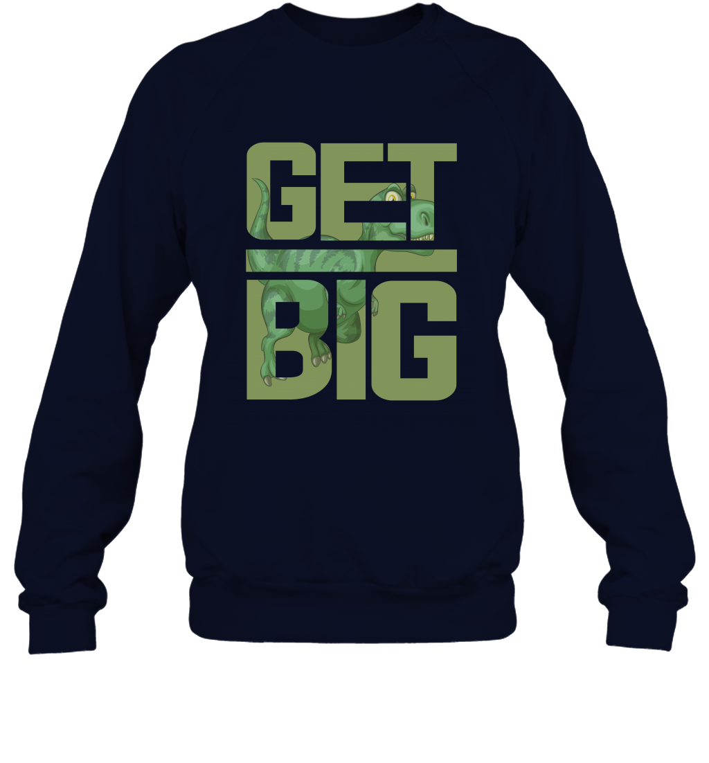 Get Big Funny Saurus Dinosaur Shirt Sweatshirt Sweatshirt Navy