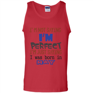 I'M Not Saying I Am Perfect I'M Just Saying I Was Born In May
