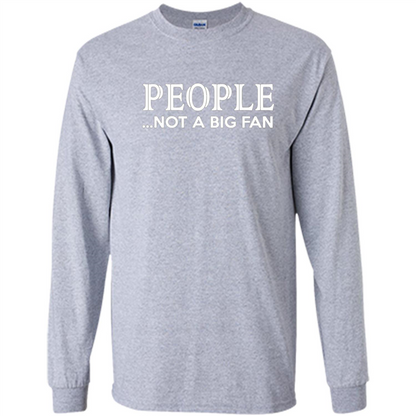 People Not a Big Fan shirt Funny Graphic T-shirt Sport Grey