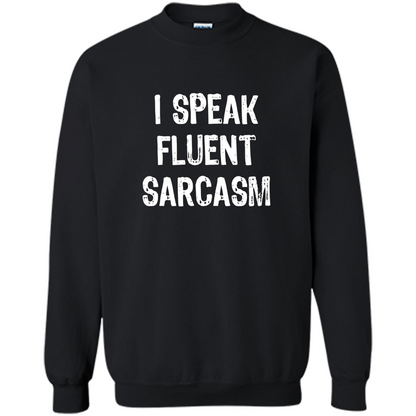 I Speak Fluent Sarcasm - Sarcastic Funny T-shirt Black