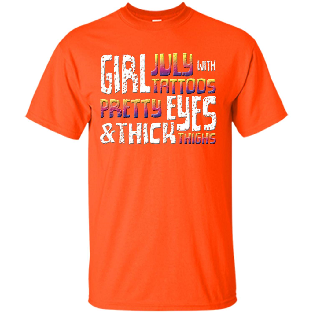July Girl T-shirt With Tattoos Pretty Eyes and Thick Thighs Orange