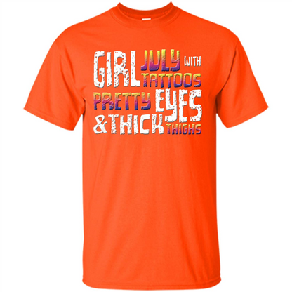 July Girl T-shirt With Tattoos Pretty Eyes and Thick Thighs Orange