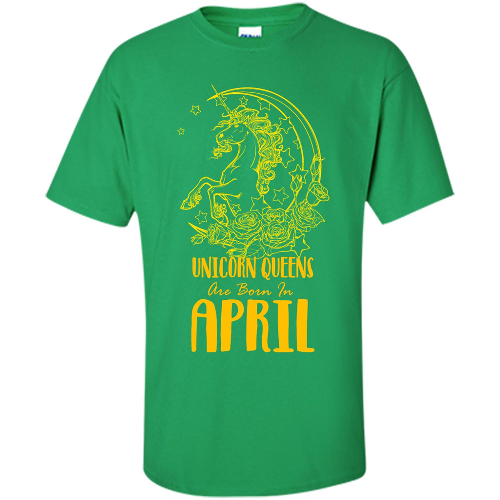 April Unicorn T-shirt Unicorn Queens Are Born In April Irish Green