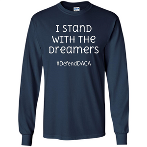 I Stand With The Dreamers #Defend DACA T-shirt