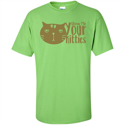 Cat Lover T-shirt Show Me Your Kitties Lime