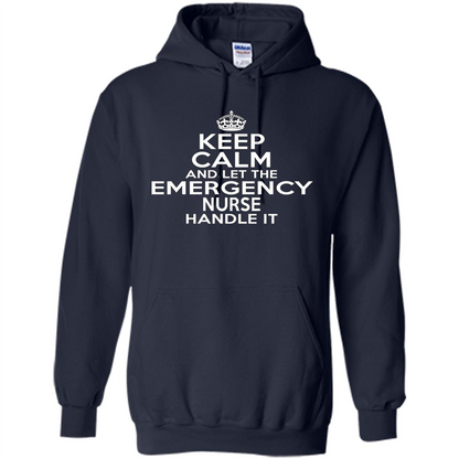 Keep Calm And Let The Emergency Nurse Handle It T-shirt