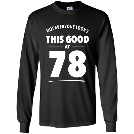 Birthday Gift T-shirt Not Everyone Looks This Good At 78 Black