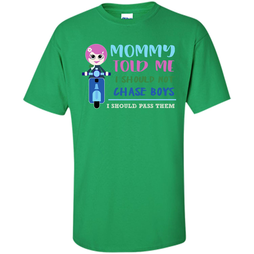 Mommy Told Me I Should Not Chase Boys I Should Pass Them T-shirt Irish Green