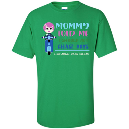 Mommy Told Me I Should Not Chase Boys I Should Pass Them T-shirt Irish Green