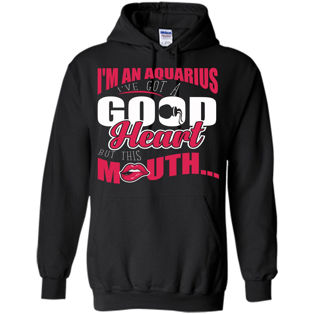 Aquarius T-shirt Im An Aquarius Ive Got A Good Heart