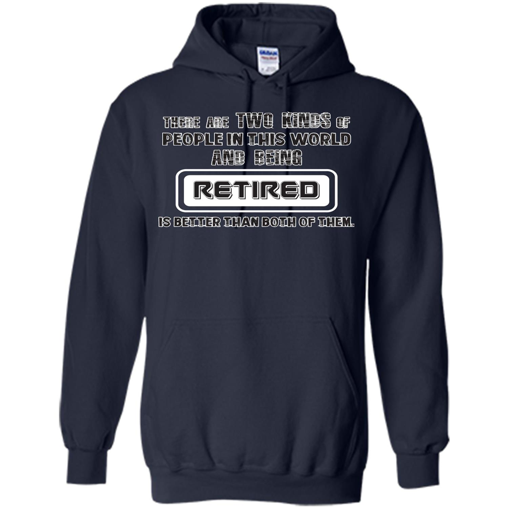 Retired T-shirt Being Retired Is Better Than Both Of Them Navy