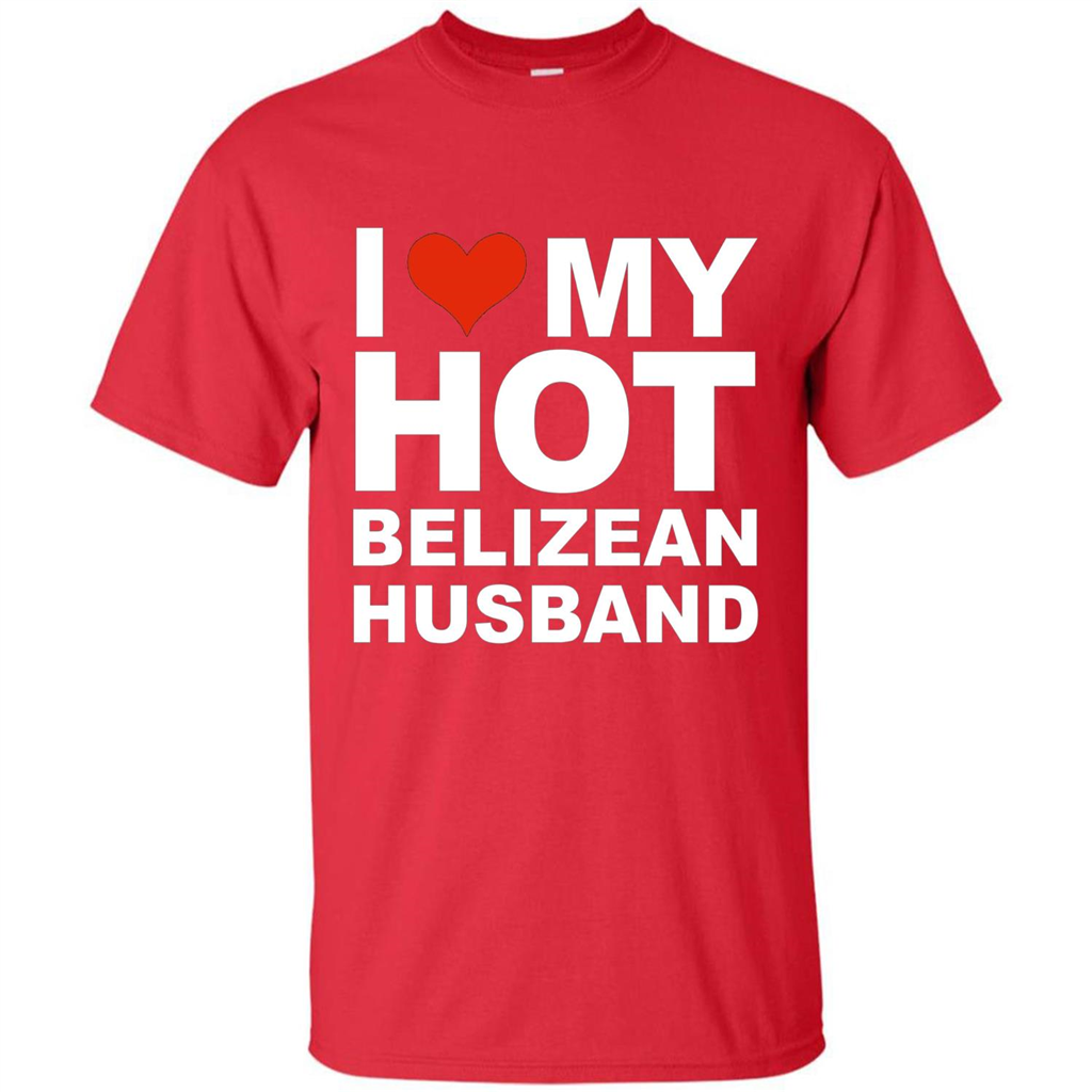I Love My Hot Belizean Husband T-shirt Wife Marriage Belize Red