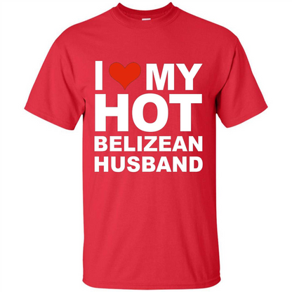 I Love My Hot Belizean Husband T-shirt Wife Marriage Belize Red