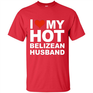 I Love My Hot Belizean Husband T-shirt Wife Marriage Belize