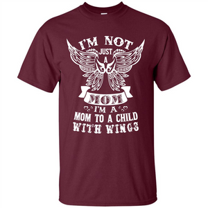 Mom T-shirt I’m Not Just A Mom I’m A Mom To A Child With Wings T-shirt