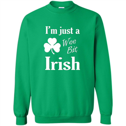 I'm Just A Wee Bit Irish T-shirt Irish Green