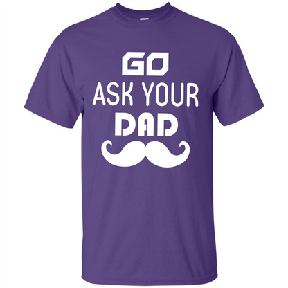 Mommy T-shirt Go Ask Your Dad T-shirt Purple
