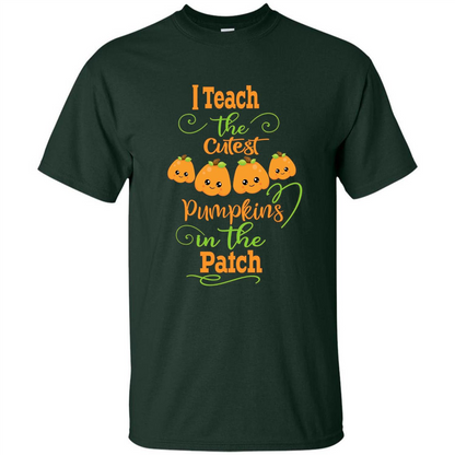 Halloween Teachers T-Shirt I Teach The Cutest Pumpkins In The Patch Forest Green
