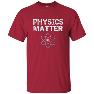 Physics T-shirt Physíc Matter T-shirt