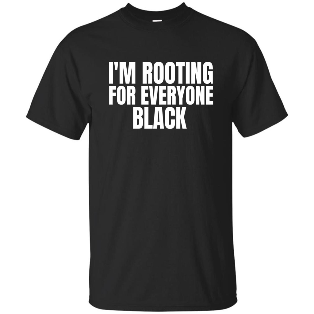 I'm Rooting For Everyone Black T-Shirt Black