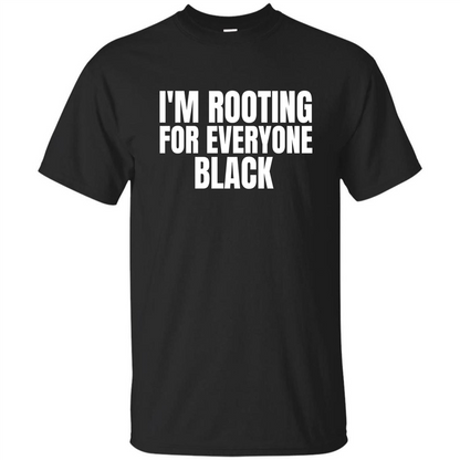 I'm Rooting For Everyone Black T-Shirt Black