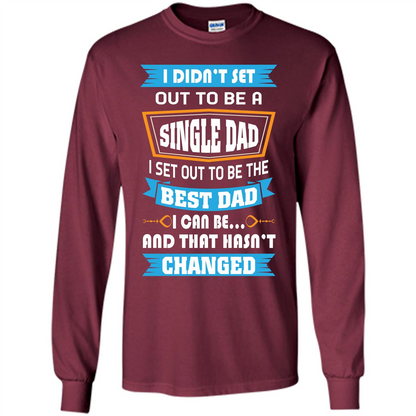 Daddy T-shirt I Did Not Set Out To Be A Single Dad Maroon