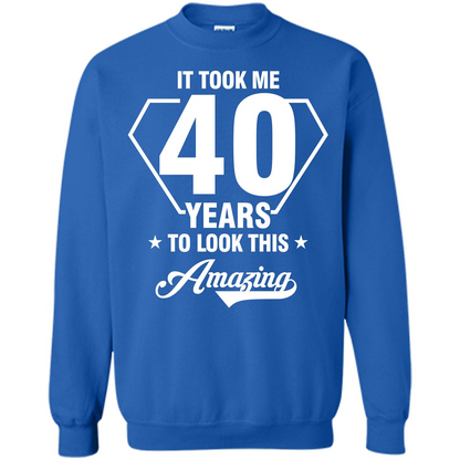Birthday Gift T-shirt It Took Me 40 Years To Look This Amazing Royal
