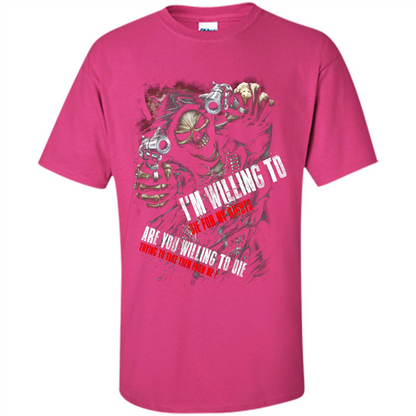 I'm Willing To Die For My Rights T-shirt Heliconia
