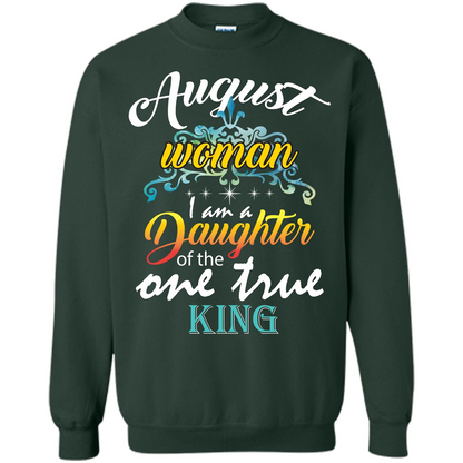 August Woman I Am A Daughter Of The One True King T-shirt Forest Green