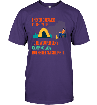 I Never Dreamed I Would Grow Up To Be A Super Sexy Camping Lady Shirt T-Shirt Purple