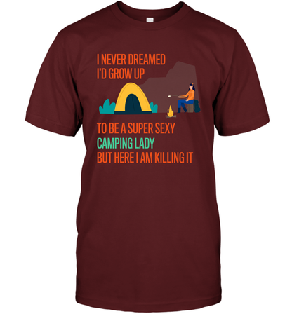 I Never Dreamed I Would Grow Up To Be A Super Sexy Camping Lady Shirt T-Shirt Cardinal