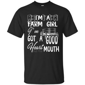 Farm Girl T-shirt I'm A Farm Girl I've Got A Good Heart T-shirt