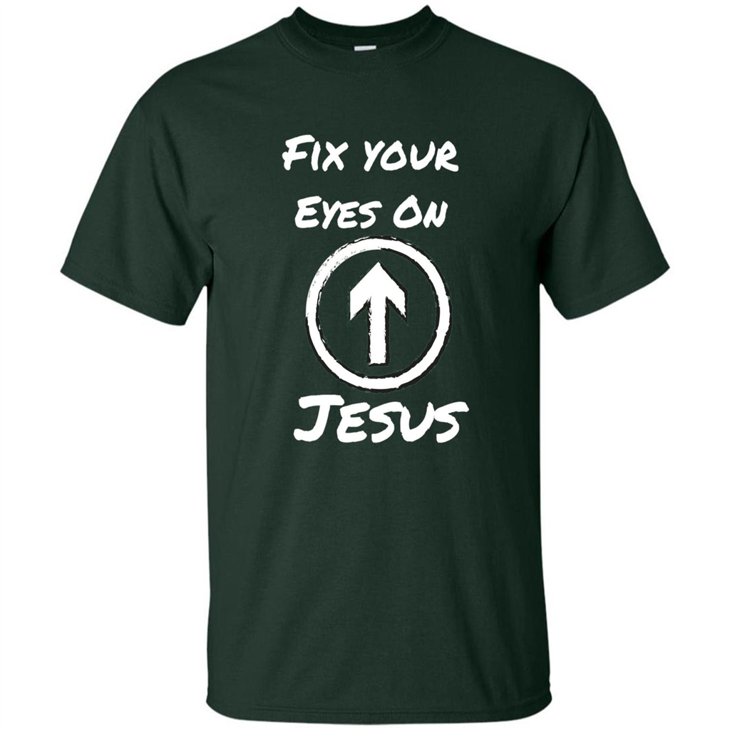 Fix Your Eyes On Jesus T-shirt Faithful Christians Forest Green
