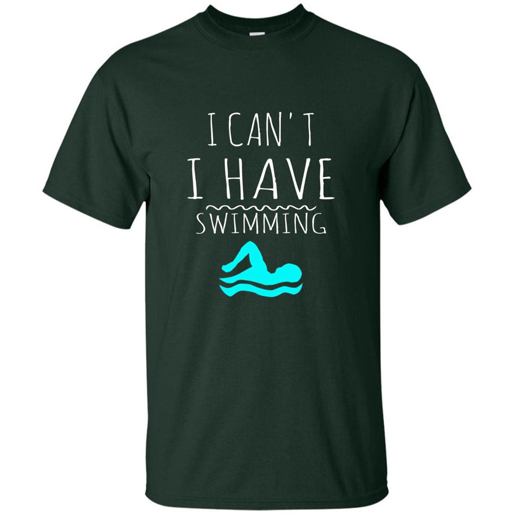 SwimmingT Shirt I Can't I have Swimming Forest Green