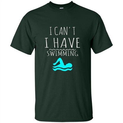 SwimmingT Shirt I Can't I have Swimming Forest Green