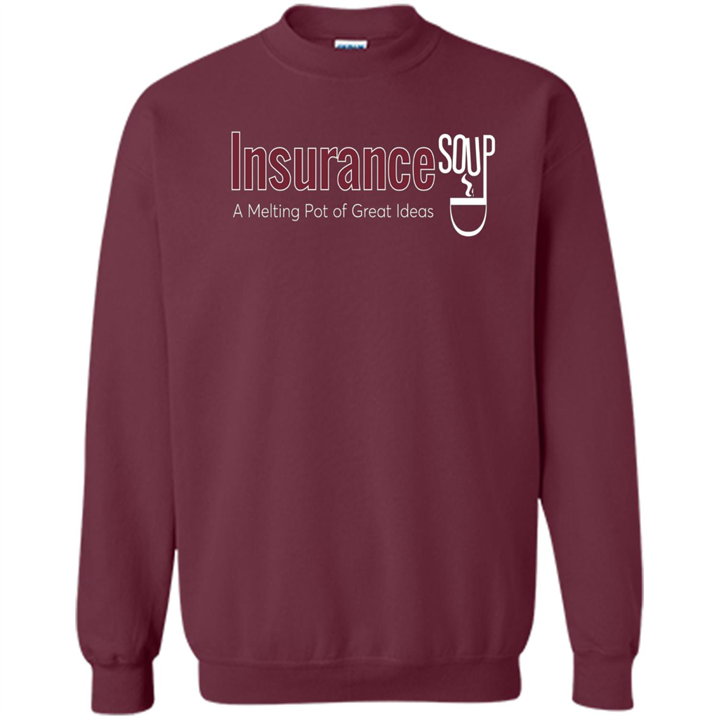 Insurance Soup A Melting Pot Of Great Ideas T-shirt Maroon
