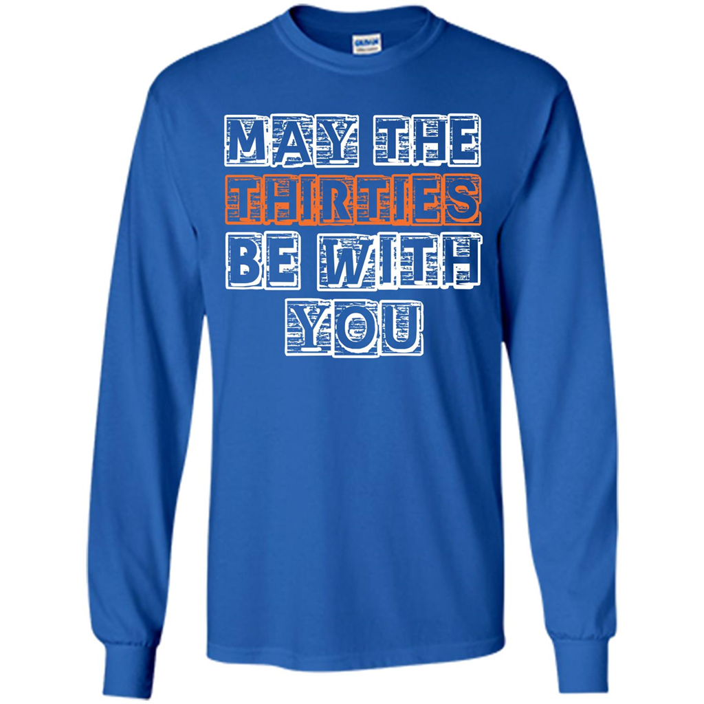Birthday Gift T-shirt May The Thirties Be With You T-shirt Royal