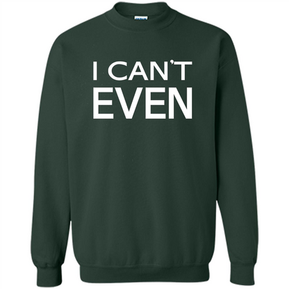 Yoga Workout Fitness Funny T-shirt I Can't Even Forest Green