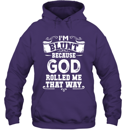 I'M Blunt Because God Rolled Me That Way Shirt Hoodie Hoodie Purple