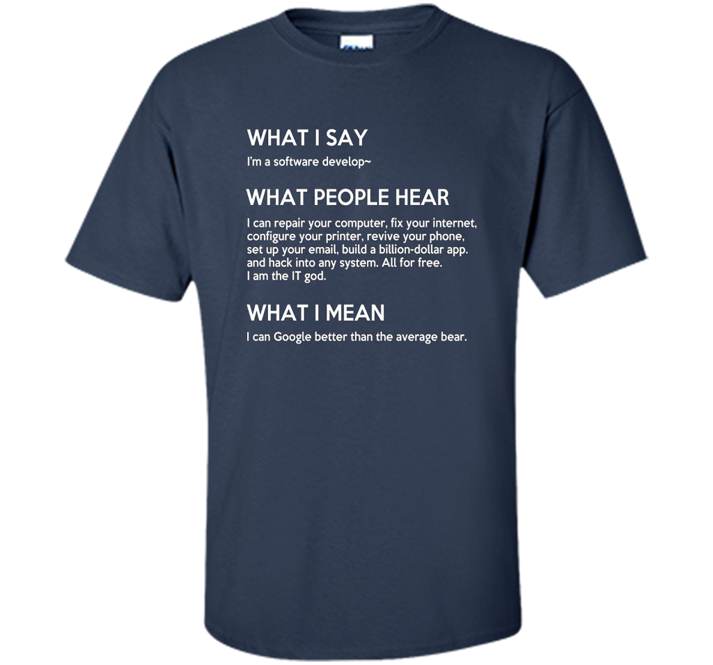 Programmer T-shirt What I Say What People Hear What I Say Navy