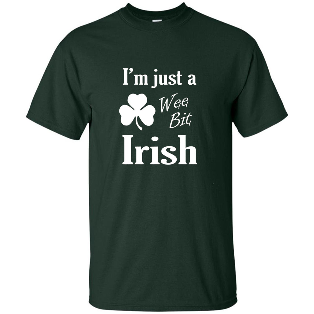 I'm Just A Wee Bit Irish T-shirt Forest Green