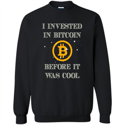 I Invested In Bitcoin Before It Was Cool T-shirt Black