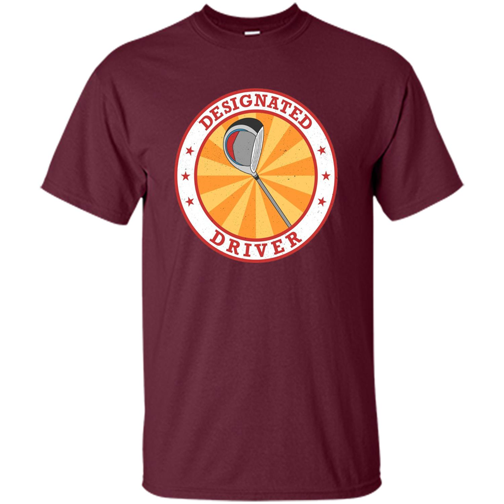 Golf T-shirt Designated Driver Funny Golf T-shirt Maroon